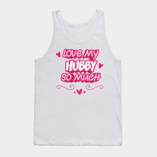 LOVE MY HUBBY SO MUCH Tank Top